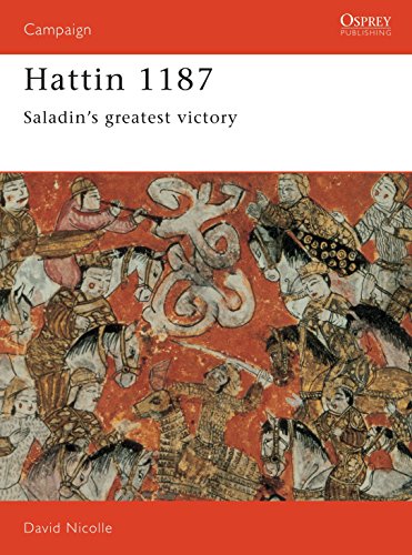 Hattin 1187: Saladin's Greatest Victory (Campaign Series, 19, Band 19)